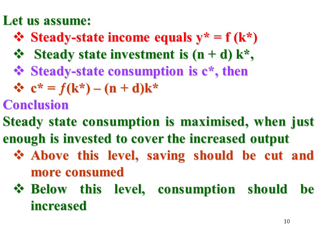 10 Let us assume: Steady-state income equals y* = f (k*) Steady state investment